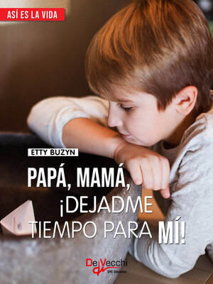 cover image of Papá, mamá, ¡dejadme tiempo para mi!